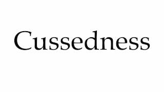 How to Pronounce Cussedness [upl. by Kassia]