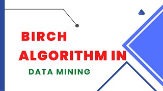 BIRCH Algorithm in Data Mining [upl. by Swan]