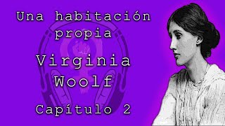 Una habitación propia de Virginia Woolf Capítulo 2 [upl. by Ramuk128]