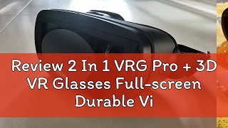 Review 2 In 1 VRG Pro  3D VR Glasses Fullscreen Durable Virtual Reality Glasses with A Large Head [upl. by Jerroll368]