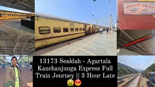 13173 Sealdah  Agartala Kanchanjunga Express Full Train Journey  3 Hour Late 🤮😡 [upl. by Lipp]