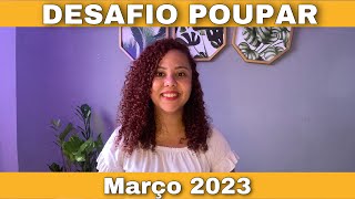 DESAFIO POUPAR MARÇO 2023 [upl. by Llenehs]