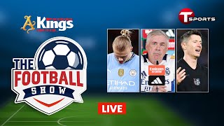 Live  The Football Show  Talk Show  Football  Football Analyst  T Sports [upl. by Naras526]