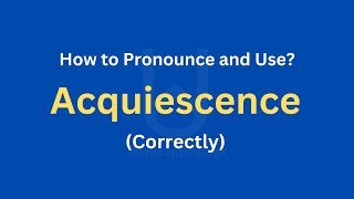 How to Pronounce Acquiescence  How to use it Correctly [upl. by Woody]