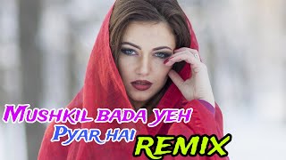 Mushkil Bada Yeh Pyar Hai Remix  Bollywood Old Remix Songs [upl. by Botnick313]