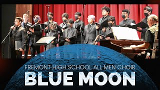 Blue Moon  performed by Fremont High School All Men Choir [upl. by Bambie]