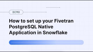 Fivetran PostgreSQL Snowflake Native App [upl. by Netsud419]