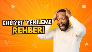 Ehliyet Yenileme Rehberi Bilmeniz Gerekenler [upl. by Ynatil510]