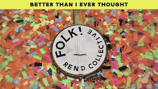 Rend Collective  Better Than I Ever Thought Official Audio [upl. by Cassius]