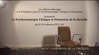 LA PSICOSOMATICA CLINICA Y HUMANISTA DE LA TIROIDES por el Dr Salomon Sellam [upl. by Ssidnak]