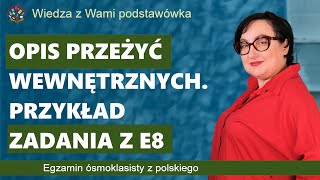 Opis przeżyć wewnętrznych Przykład zadania z egzaminu ósmoklasisty z polskiego [upl. by Ahsirhcal]