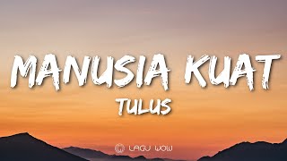 TULUS  Manusia Kuat Lyrics [upl. by Cassell]