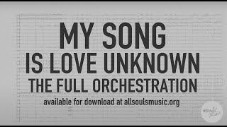 My Song Is Love Unknown  Full Orchestration [upl. by Iaras]