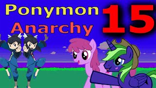 My Little Ponymon Anarchy Part 15  TWIN GYM LEADER OWNAGE [upl. by Padraig]