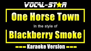 One Horse Town Karaoke  Blackberry Smoke Karaoke Version [upl. by Egiarc401]