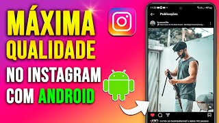 COMO POSTAR FOTO NO INSTAGRAM COM QUALIDADE MÁXIMA NO ANDROID [upl. by Ennovehs]