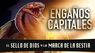 Engaños capitales 2 El sello de Dios y la marca de la Bestia [upl. by Hamel]