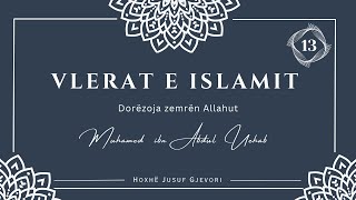 VLERAT E ISLAMIT 13  Dorëzoja Zemrën Allahut  Hoxhë Jusuf Gjevori [upl. by Neruat659]