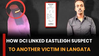 The Mystery Unfolds Hashim Dagane Muhumed Linked to Langata and Eastleigh Murders [upl. by Dnomad]