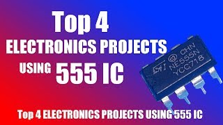 TOP 4 ELECTRONICS PROJECTS USING 555 IC [upl. by Nitza764]