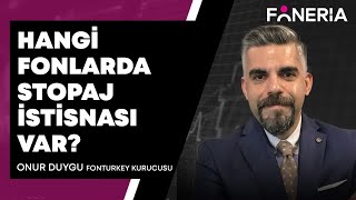 HANGÄ° FONLARDA STOPAJ Ä°STÄ°SNASI VAR  ONUR DUYGU YORUMLUYOR I FONERÄ°A TV [upl. by Cohlier]