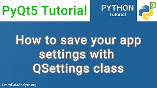 PyQt5 Tutorial  How to save your application settings with QSettings class [upl. by Kato]