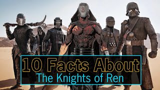 10 Facts About The Knights of Ren  Star Wars The Rise of Skywalker [upl. by Adnaval392]