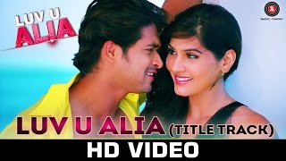 Luv U Alia  Title Track  Anudeep  Jassie Gift  Chandan Kumar amp Sangeeta Chauhan [upl. by Jaela]