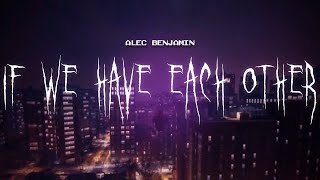 alec benjamin  if we have each other  sped up  lyrics [upl. by Garnes49]