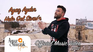 Ayaz Aydın Hele Gel Sivasa Official Video 2022 [upl. by Adama282]