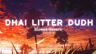 Dhai Litter Dudh SlowedReverb [upl. by Pollyanna]