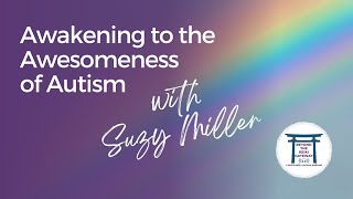 S4 Ep2  Awakening to the Awesomeness of Autism with Suzy Miller [upl. by Ancel]