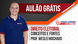 Aulão Gratuito  Direito Eleitoral  Conceitos e Fontes  Prof Weslei Machado [upl. by Janenna]