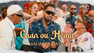 SALIM CRAVATA  CHAN OU HEMA Exclusive music video 2024 [upl. by Granlund265]