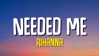 Rihanna  Needed Me Lyrics 🎵 [upl. by Presley]