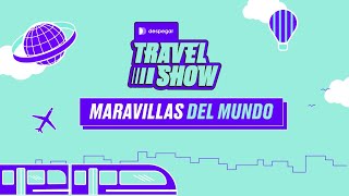 MARAVILLAS DEL MUNDO  DESPEGAR TRAVEL SHOW [upl. by Wivinia]