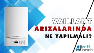 Vaillant Arızalarında Yapılması Gerekenler Kombitamircisicomtr [upl. by Noffihc]