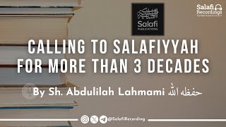 Calling to Salafiyyah for more than 30 years  By Sh Abdulilah Lahmami حفظه الله [upl. by Heng832]