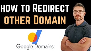 ✅ How To Redirect Google Domain To Another Domain Full Guide [upl. by Anitsud149]