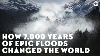 How 7000 Years of Epic Floods Changed the World w SciShow [upl. by Declan]