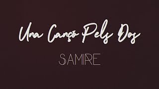 Samire  Una Cançó Pels Dos Lyric Video [upl. by Obadias737]