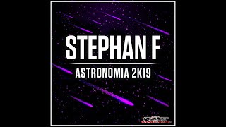 Stephan F  Astronomia 2K19 extended mix [upl. by Farmelo327]