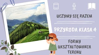 Przyroda klasa 4 Formy ukształtowania terenu Uczymy się razem [upl. by Hsirt]