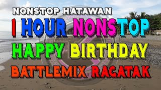 Nonstop Happy Birthday Song Remix Battlemix Ragatak Djjoemar remix [upl. by Rialc899]