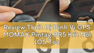 Review Thiết Bị Định Vị GPS MOMAX Pintag BR5 Kết Nối IOS Toàn Cầu  Bộ Định Vị MOMAX Không Cần Lắp [upl. by Valenta]