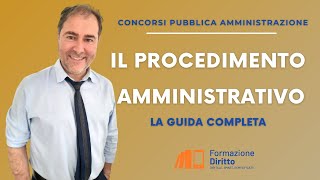 PROCEDIMENTO AMMINISTRATIVO  GUIDA COMPLETA PER CONCORSI IN PUBBLICA AMMINISTRAZIONE [upl. by Jaehne512]