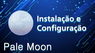 ✓Pale Moon  Navegador Leve e Personalizável [upl. by Remde51]