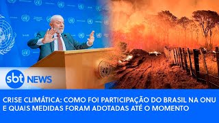 Crise climática como foi a participação do Brasil na ONU e quais medidas foram adotadas até agora [upl. by Ellegna186]