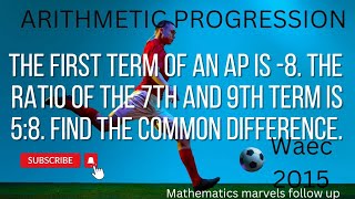 ARITHMETIC PROGRESSION  WAEC 2015 THEORY QUESTION [upl. by Assele443]