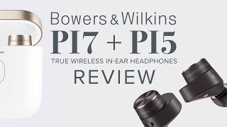 Bowers amp Wilkins PI5  PI7 NoiseCanceling InEar Headphones Review and Comparison [upl. by Belac]